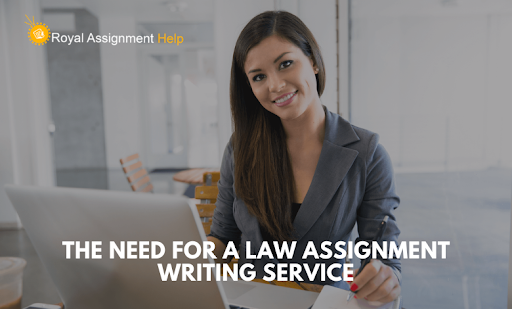 The Need for a Law Assignment Writing Service